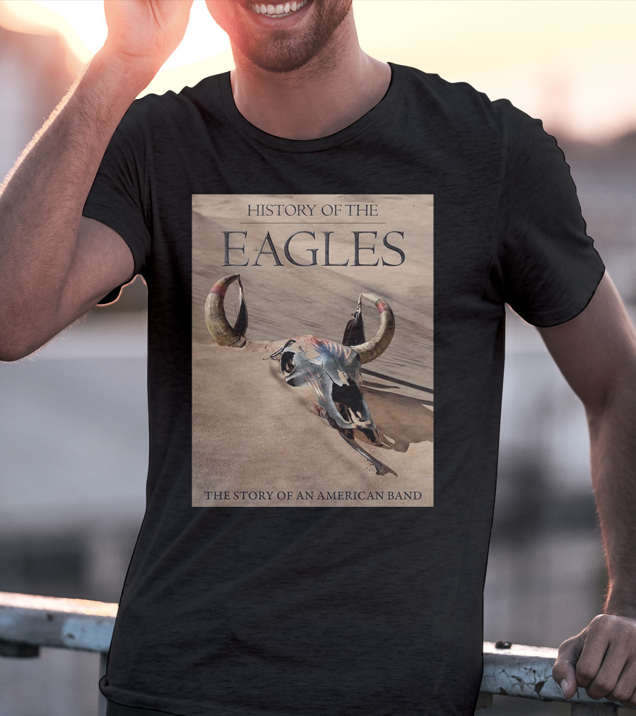 History Of The Eagles The Story Of An American Band T-Shirt