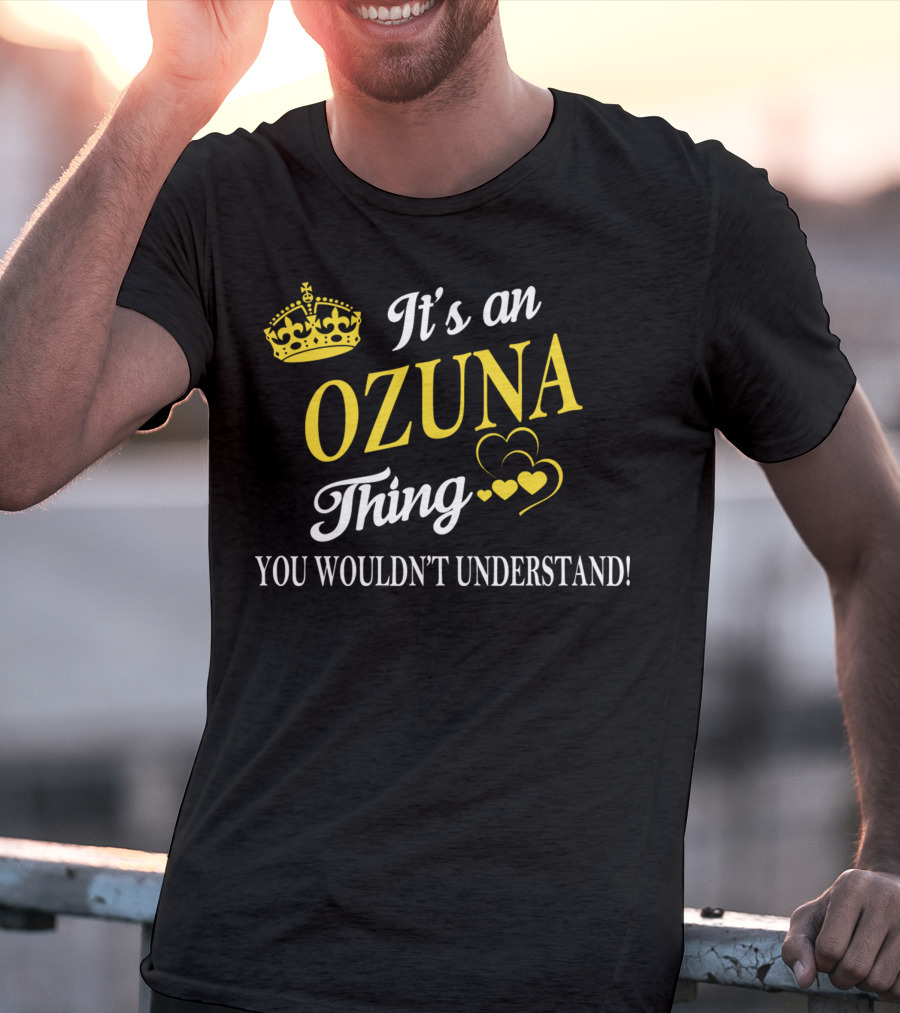 It's An OZUNA Thing You Wouldn't Understand Crown Hearts T-Shirt