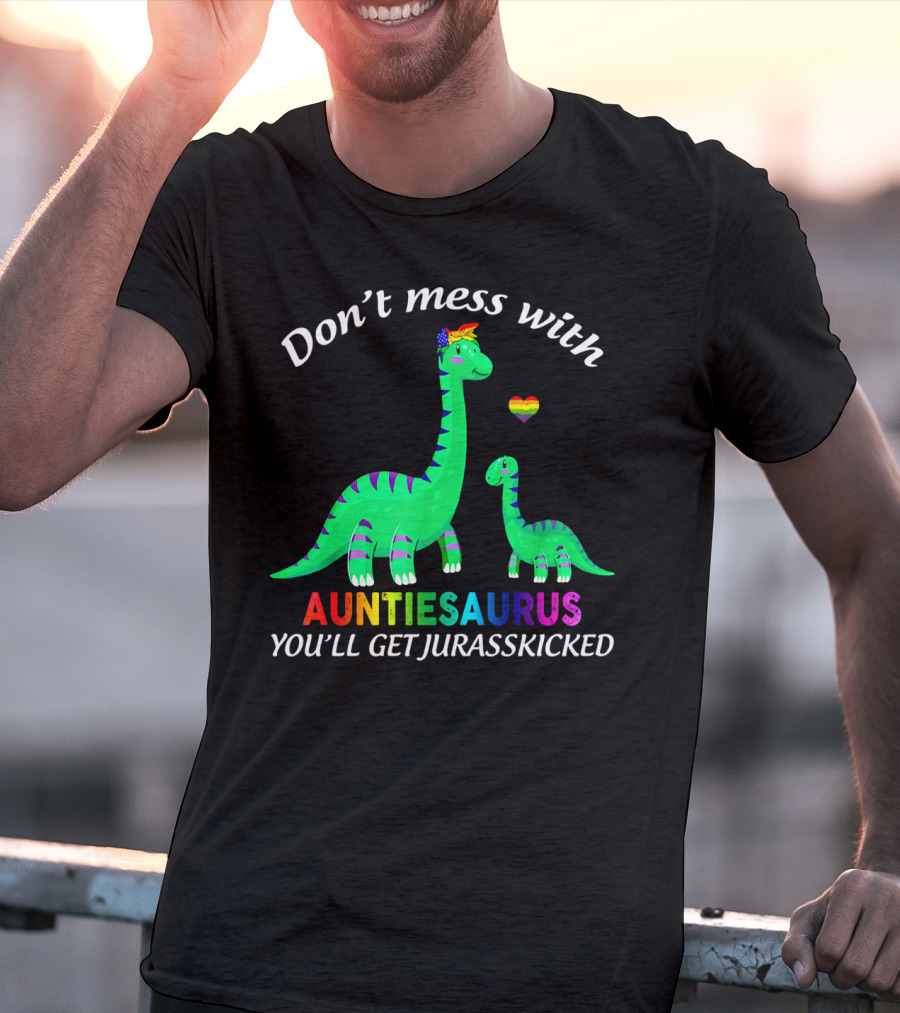 Don't Mess With Auntiesaurus You'll Get Jurasskicked Dinosaur Rainbow Heart T-Shirt