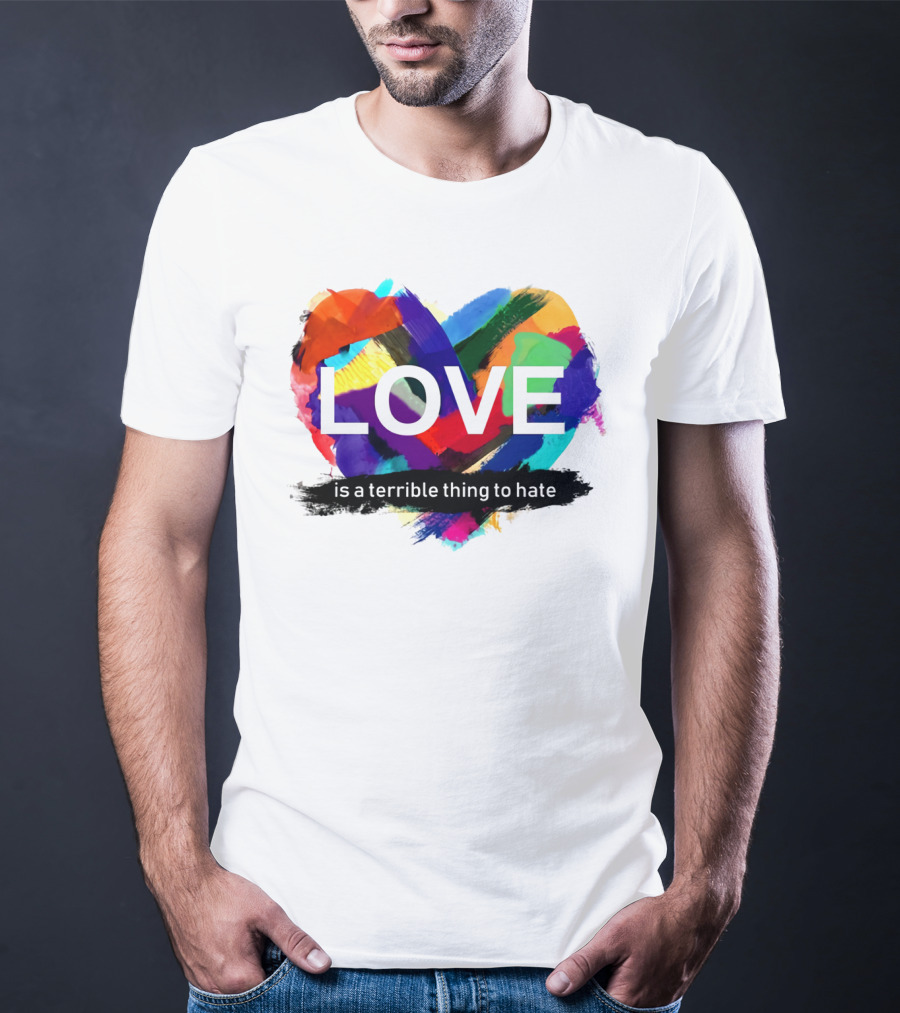 LOVE Is A Terrible Thing To Hate Abstract Heart Brush Strokes T-Shirt