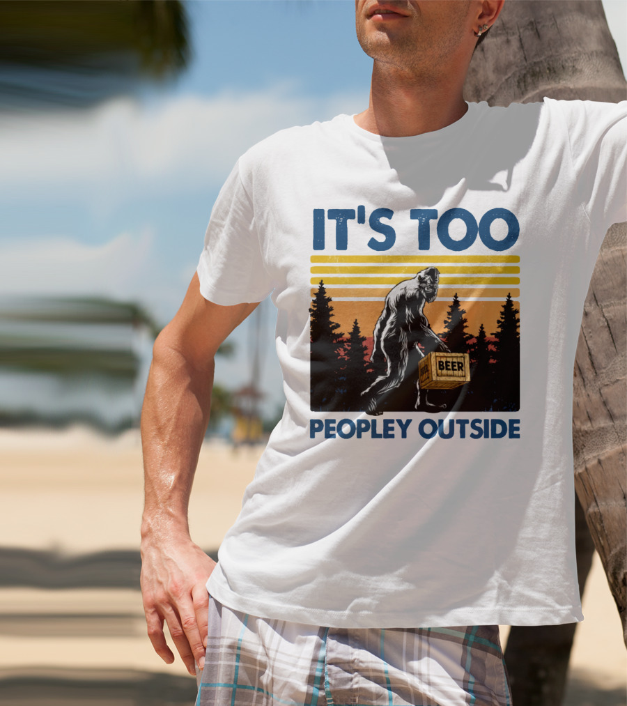 Bigfoot Beer Carrier It's Too Peopley Outside Retro Forest Scene T-Shirt