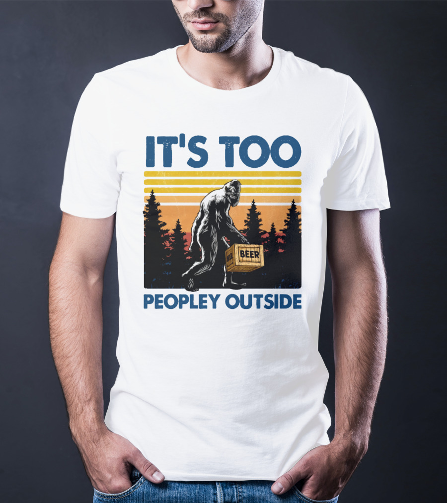 Bigfoot Beer Carrier It's Too Peopley Outside Retro Forest Scene T-Shirt