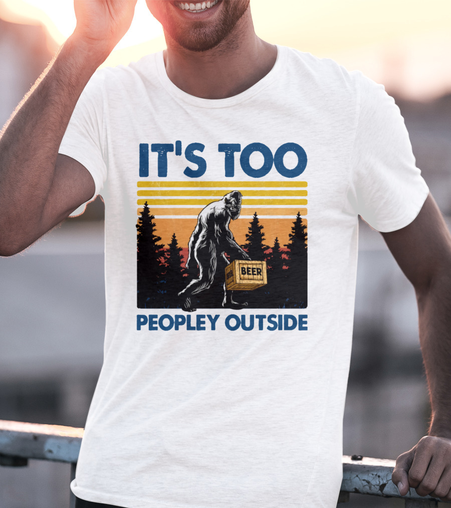 Bigfoot Beer Carrier It's Too Peopley Outside Retro Forest Scene T-Shirt