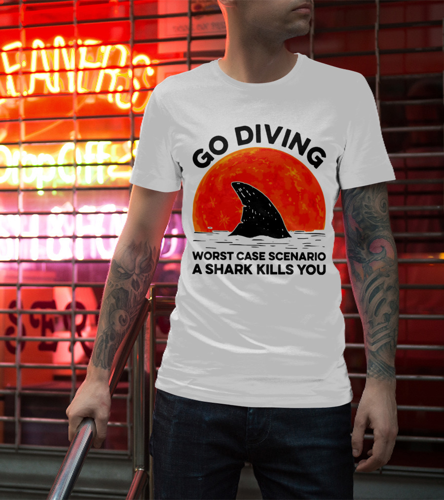 Go Diving Worst Case Scenario A Shark Kills You Shark Fin Sunset T-Shirt