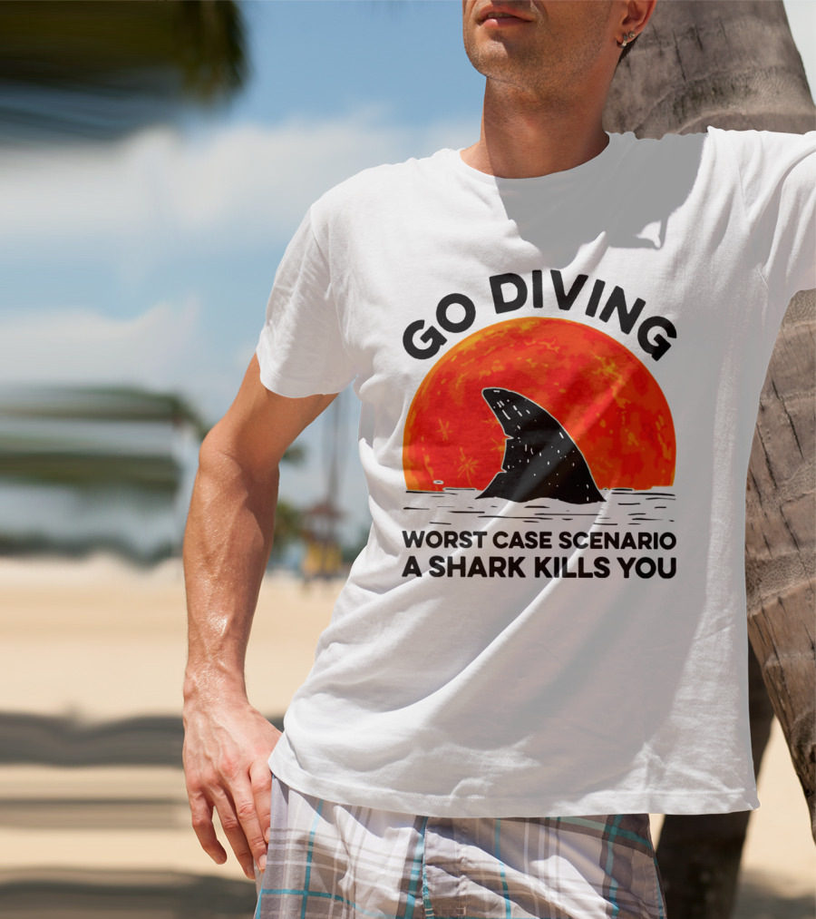 Go Diving Worst Case Scenario A Shark Kills You Shark Fin Sunset T-Shirt
