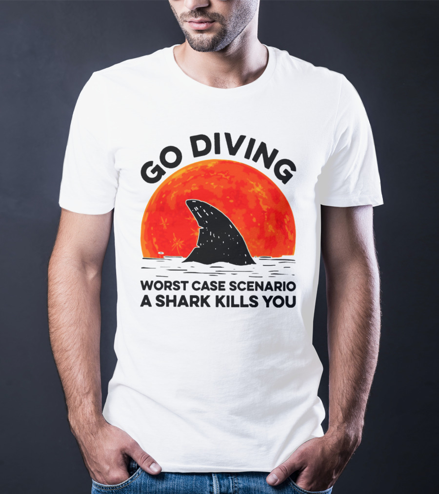 Go Diving Worst Case Scenario A Shark Kills You Shark Fin Sunset T-Shirt