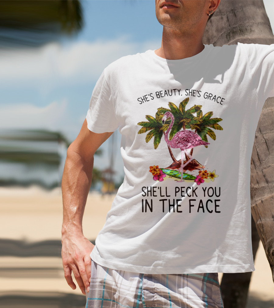 She's Beauty She's Grace Flamingo Tropical Palm Theme She'll Peck You In The Face T-Shirt