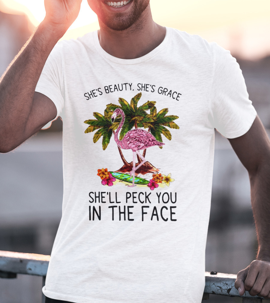 She's Beauty She's Grace Flamingo Tropical Palm Theme She'll Peck You In The Face T-Shirt
