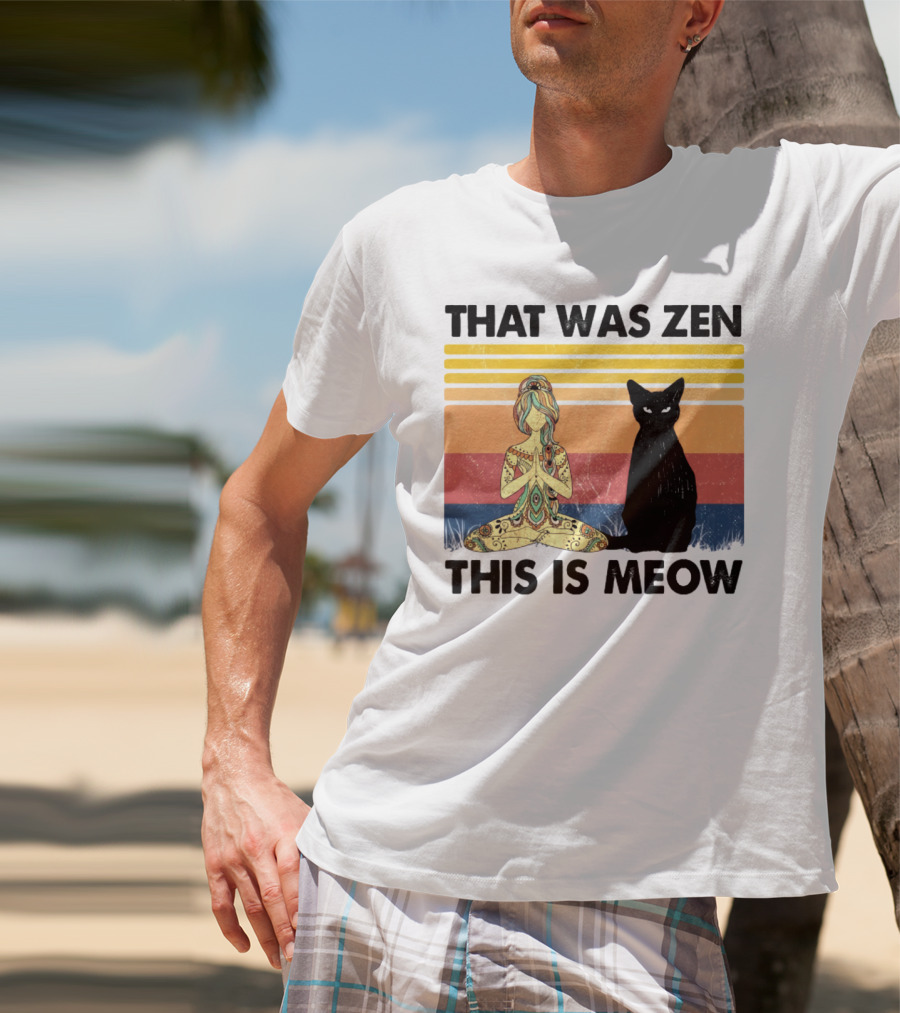 That Was Zen This Is Meow Yoga Cat Retro Vibes T-Shirt