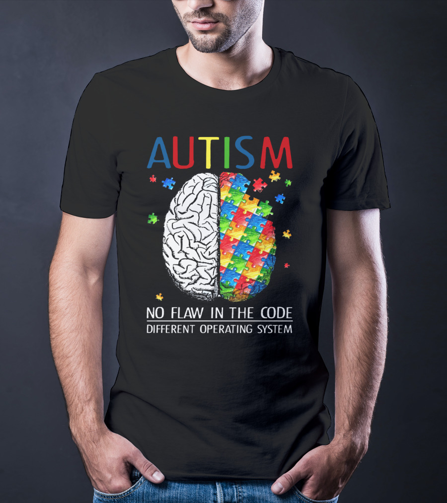 AUTISM No Flaw In The Code Different Operating System T-Shirt