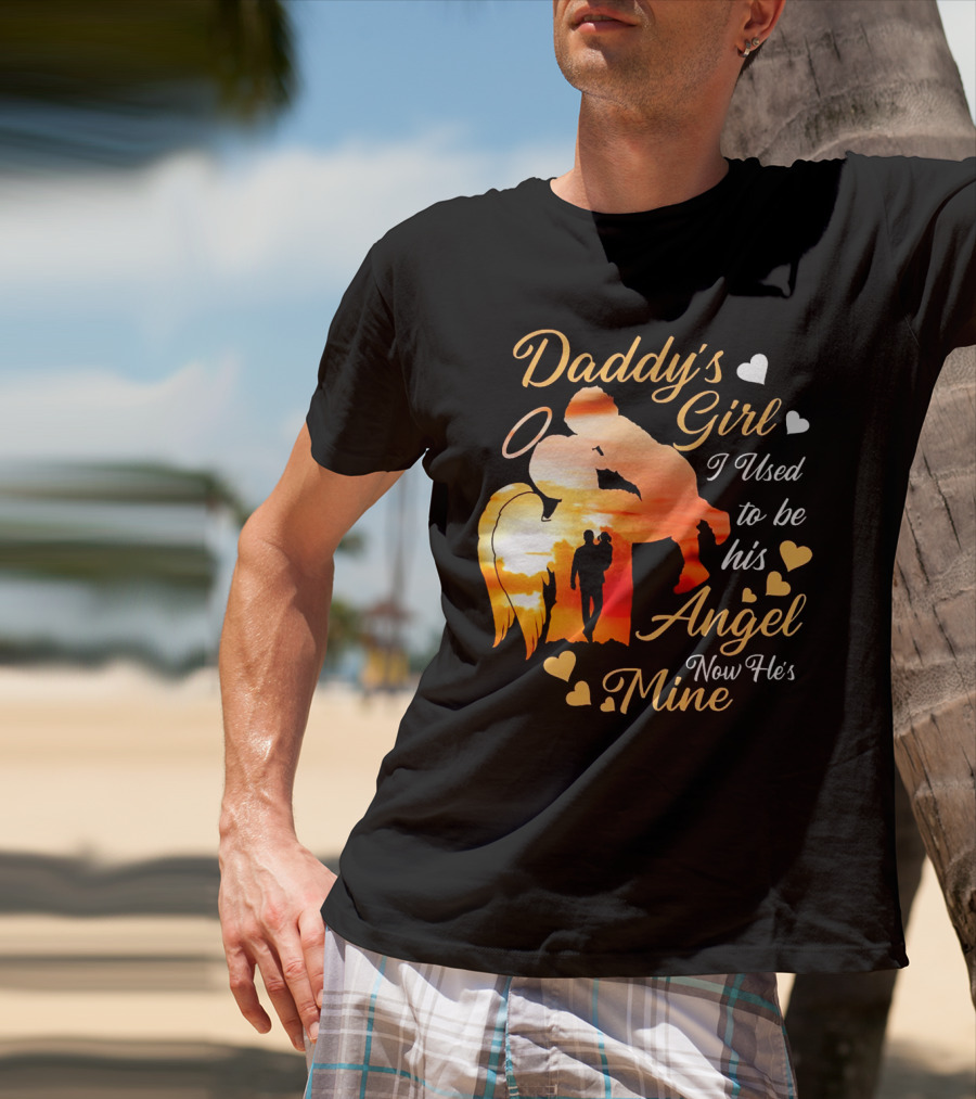 Daddy's Girl I Used To Be His Angel Now He's Mine Hearts Sunset T-Shirt