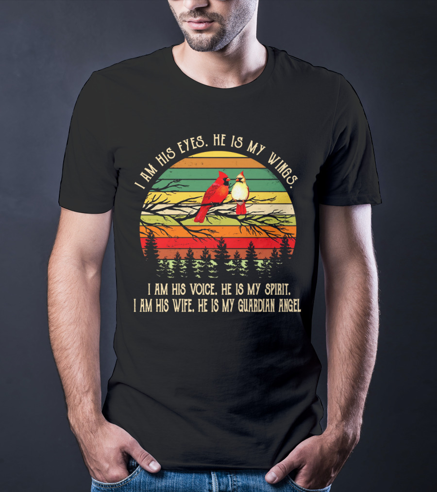 I Am His Eyes He Is My Wings Voice Spirit Wife Guardian Angel Retro Cardinals T-Shirt