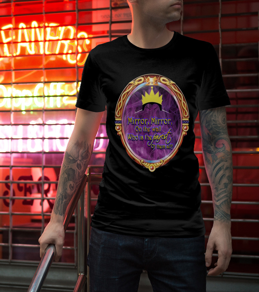Mirror Mirror On The Wall Who Is The Fairest Of Them All? Crowned Magic Mirror T-Shirt