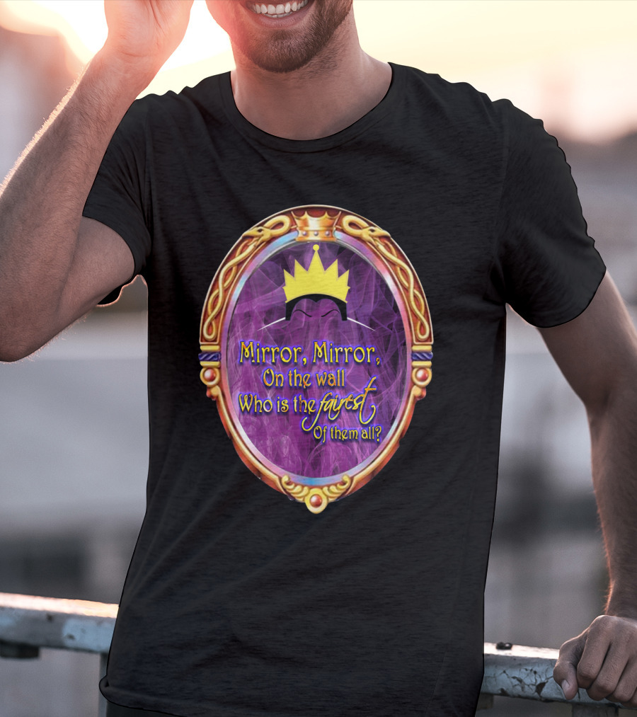 Mirror Mirror On The Wall Who Is The Fairest Of Them All? Crowned Magic Mirror T-Shirt