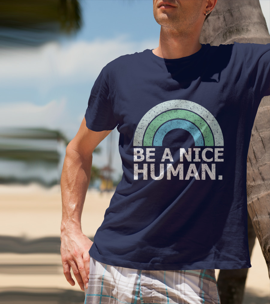 BE A NICE HUMAN Rainbow T-Shirt