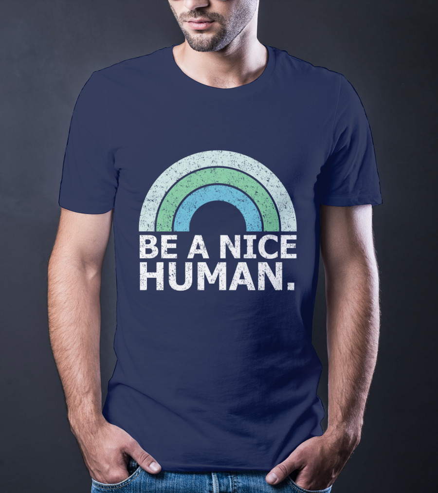 BE A NICE HUMAN Rainbow T-Shirt
