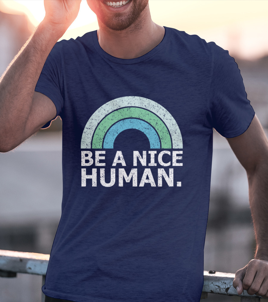 BE A NICE HUMAN Rainbow T-Shirt