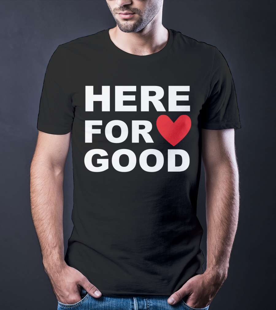 Big Joe Here For Good Heart Symbol Promoting Small Business Here For Good T-Shirt