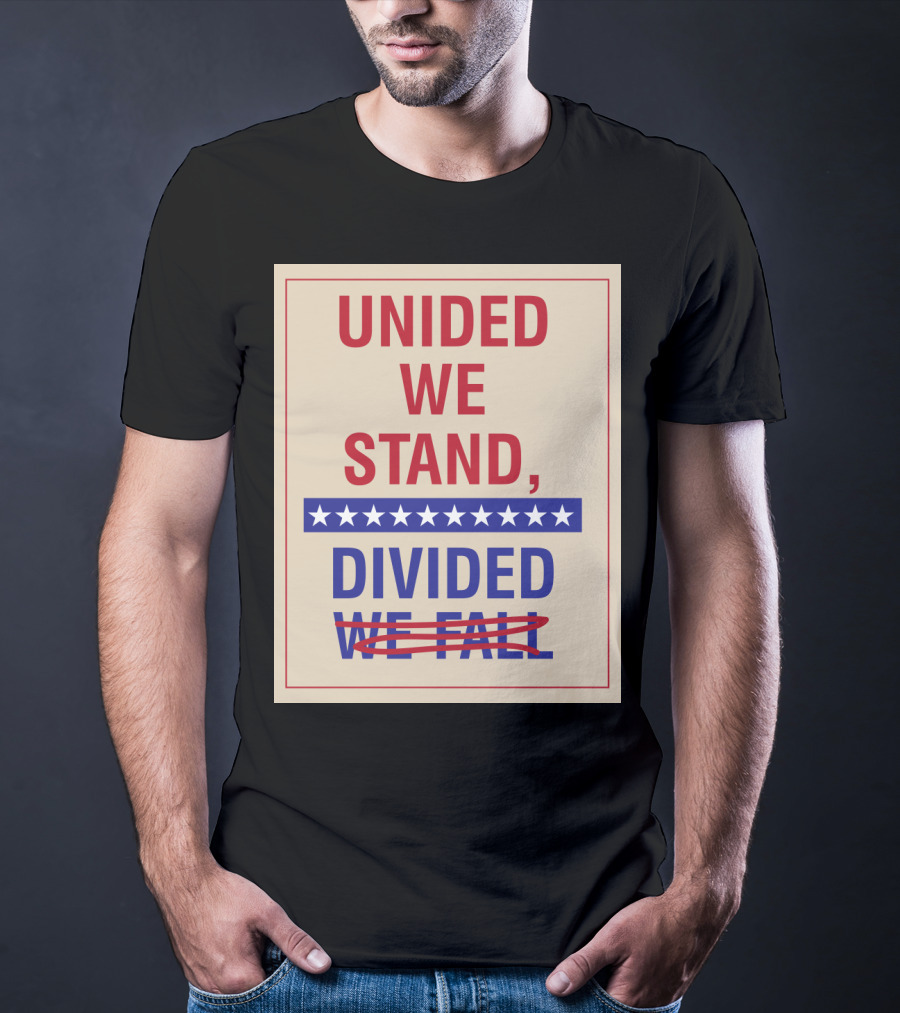 United We Stand The Late Show Stephen Colbert Unided We Stand Divided We Fall T-Shirt