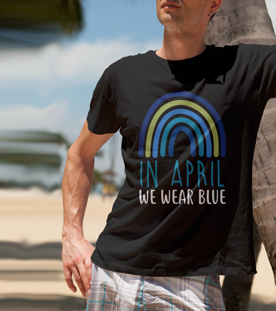 In April We Wear Blue Autism Awareness Rainbow T-Shirt