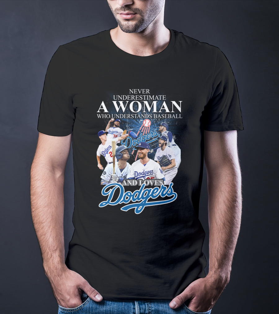 Never Underestimate A Woman Who Understands Baseball And Loves Dodgers T-Shirt