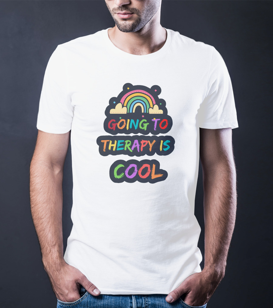 Going To Therapy Is Cool Rainbow Positive Message T-Shirt