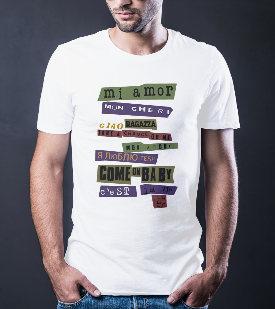 Mi Amor Mon Cheri Ciao Ragazza Take A Chance On Me Я Люблю Тебя Come On Baby C'est La Vie Mon Amour T-Shirt