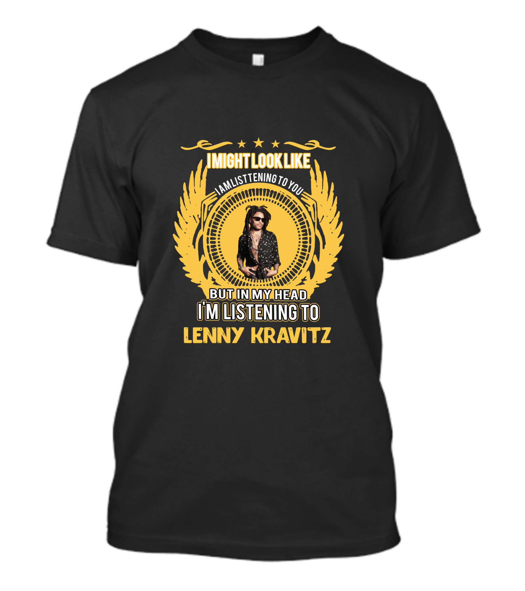 I Might Look Like I'm Listening To You But In My Head I'm Listening To Lenny Kravitz T-Shirt