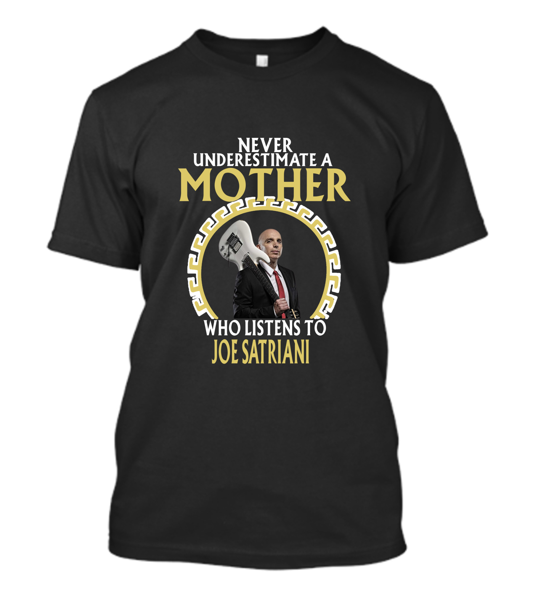 Never Underestimate A Mother Who Listens To Joe Satriani T-Shirt
