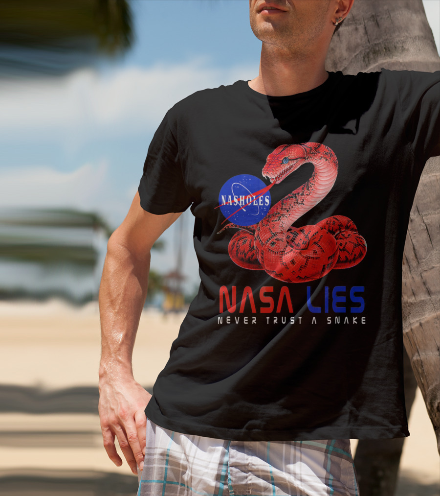 NASA Lies Never Trust A Snake Nasholes T-Shirt