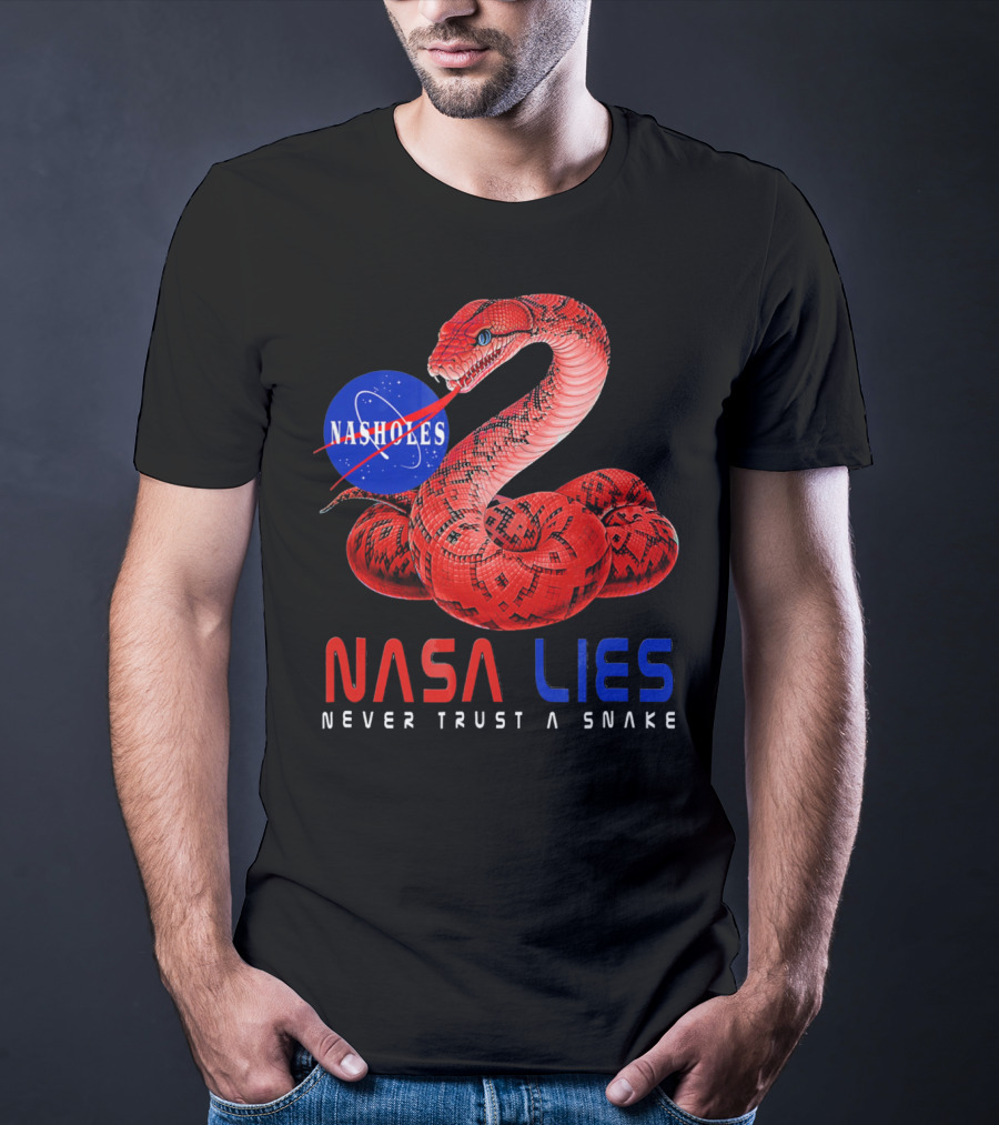NASA Lies Never Trust A Snake Nasholes T-Shirt