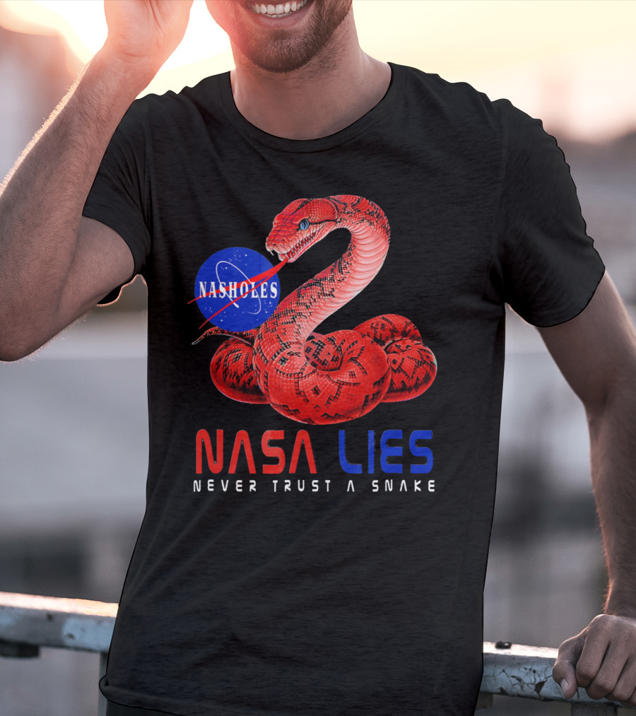 NASA Lies Never Trust A Snake Nasholes T-Shirt
