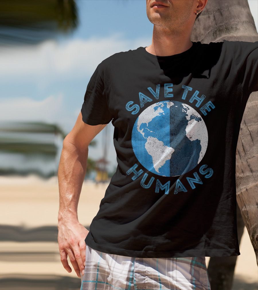 Save The Humans Earth Day Globe T-Shirt