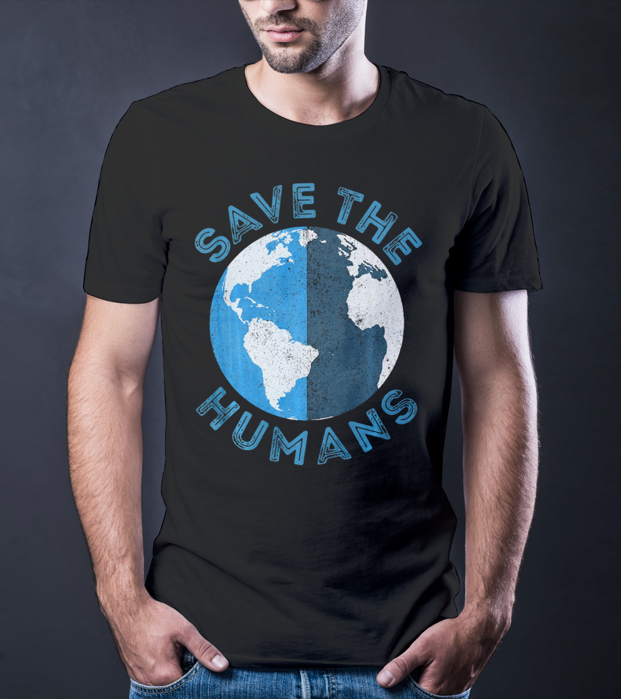 Save The Humans Earth Day Globe T-Shirt