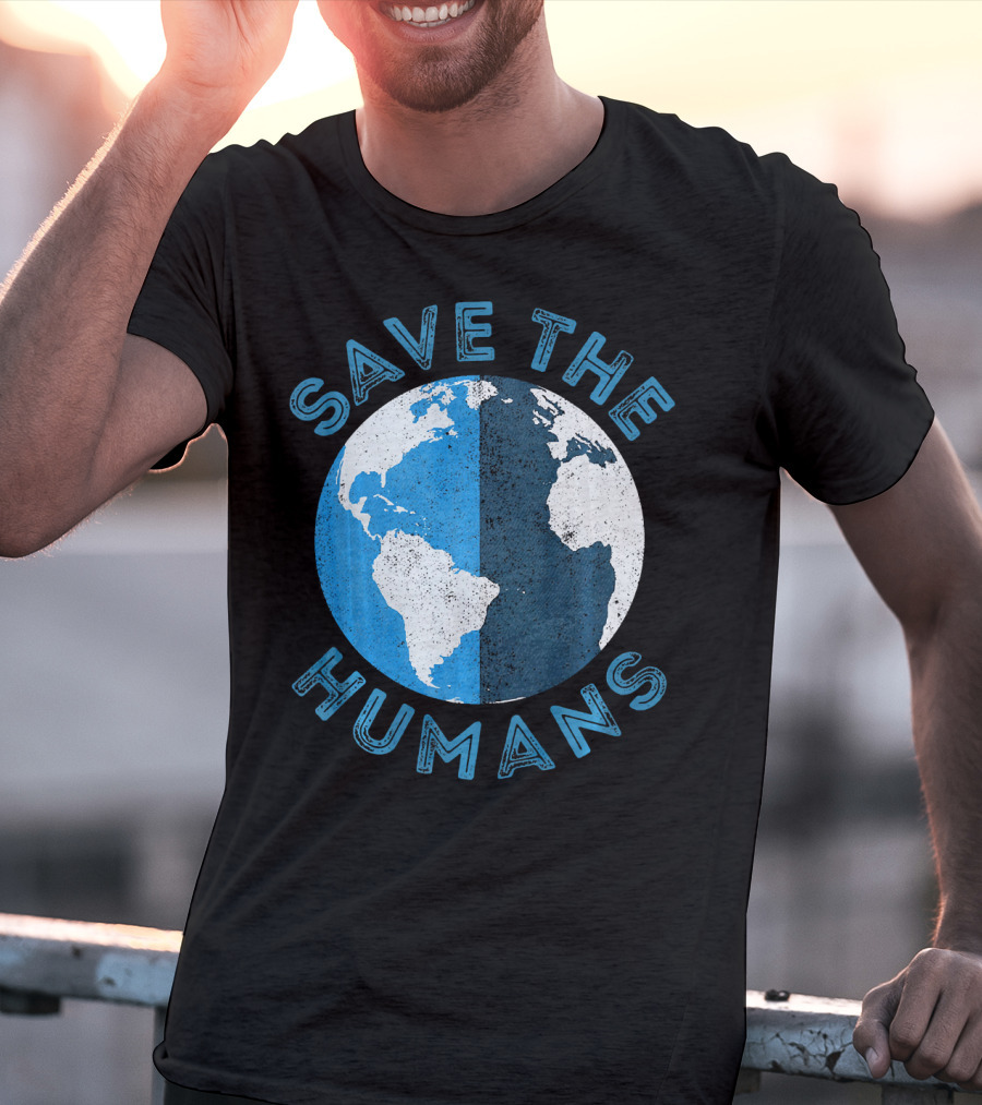 Save The Humans Earth Day Globe T-Shirt