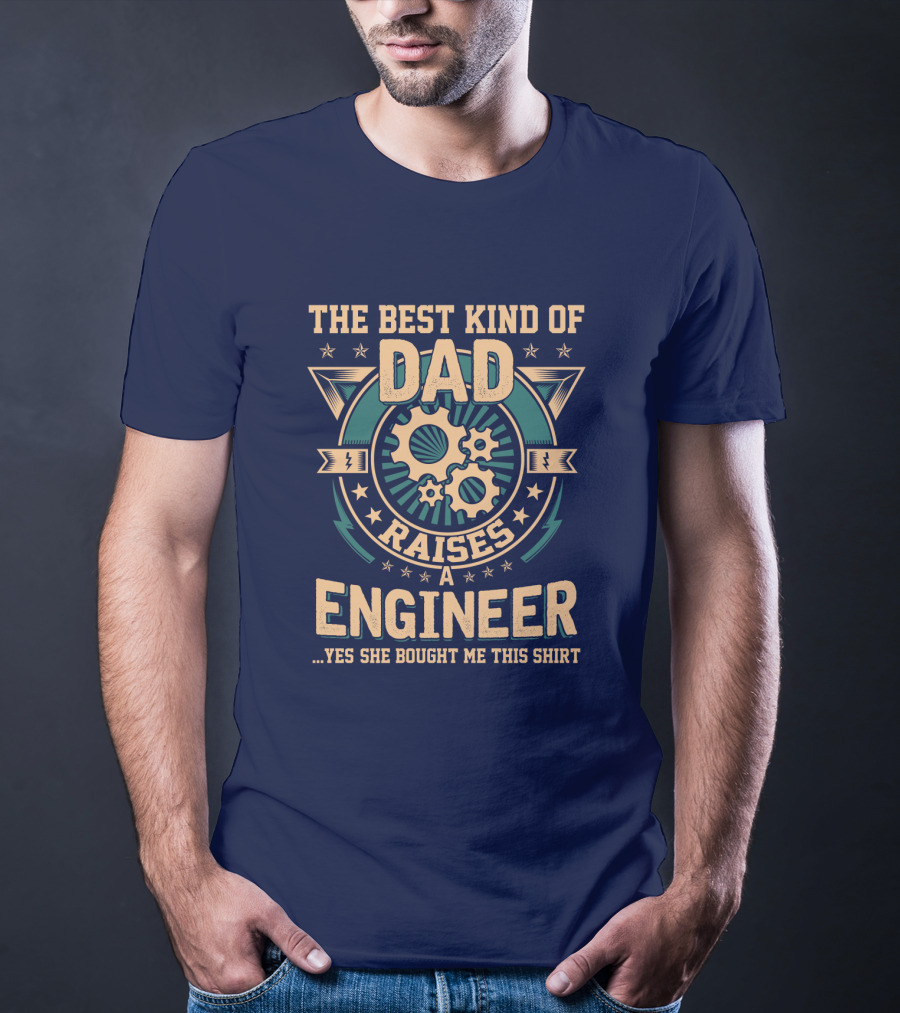 The Best Kind Of Dad Raises A Engineer T-Shirt