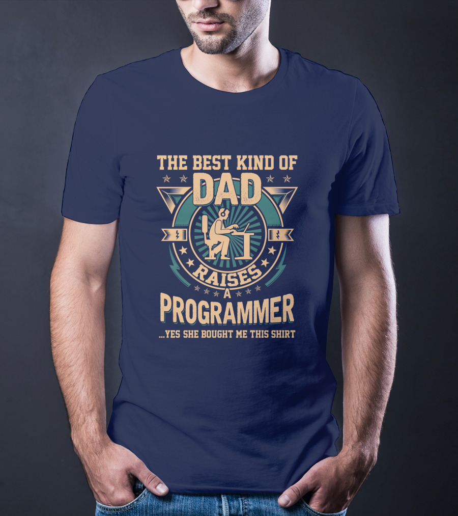 The Best Kind Of Dad Raises A Programmer T-Shirt