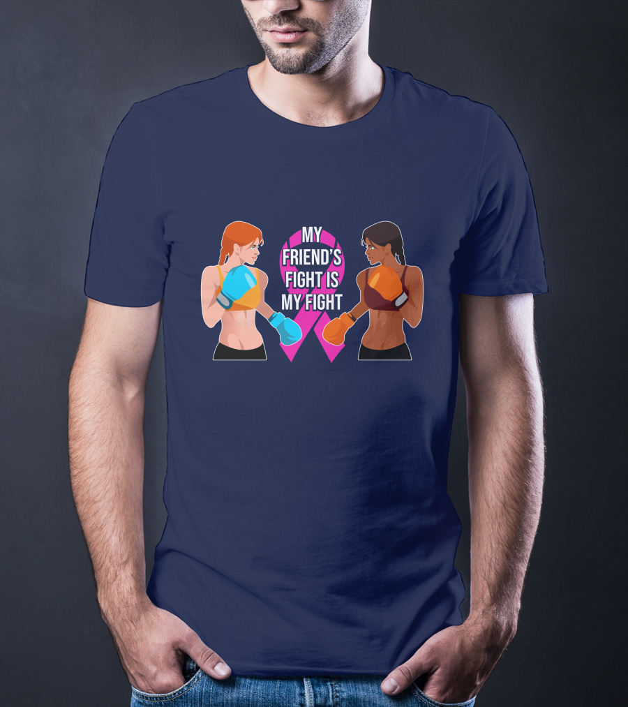 My Friend's Fight Is My Fight Fight Cancer Together T-Shirt
