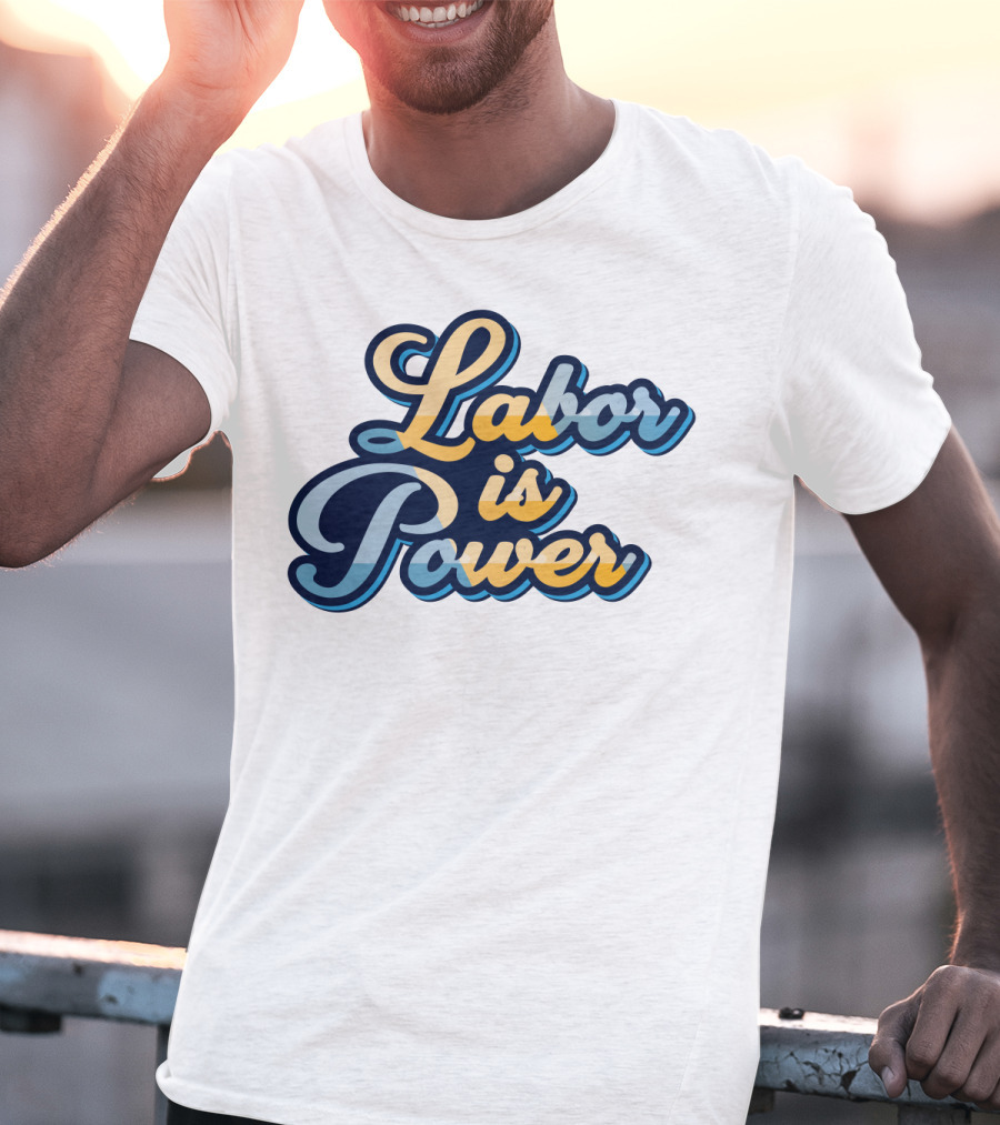 Labor Is Power Labor Day T-Shirt