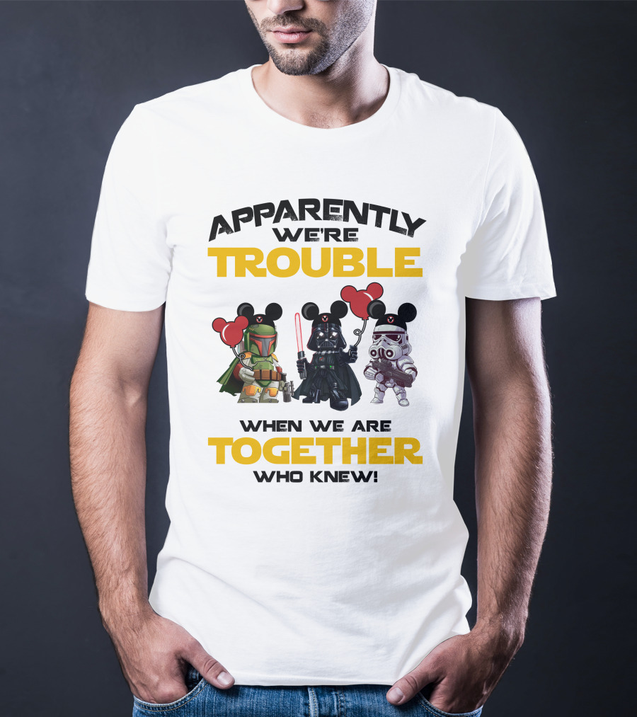 Apparently We're Trouble When We Are Together Who Knew Star Wars Vacay Mode T-Shirt