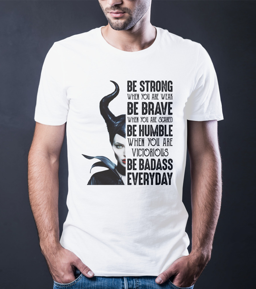 BE STRONG BE BRAVE BE HUMBLE BE BADASS EVERYDAY T-Shirt