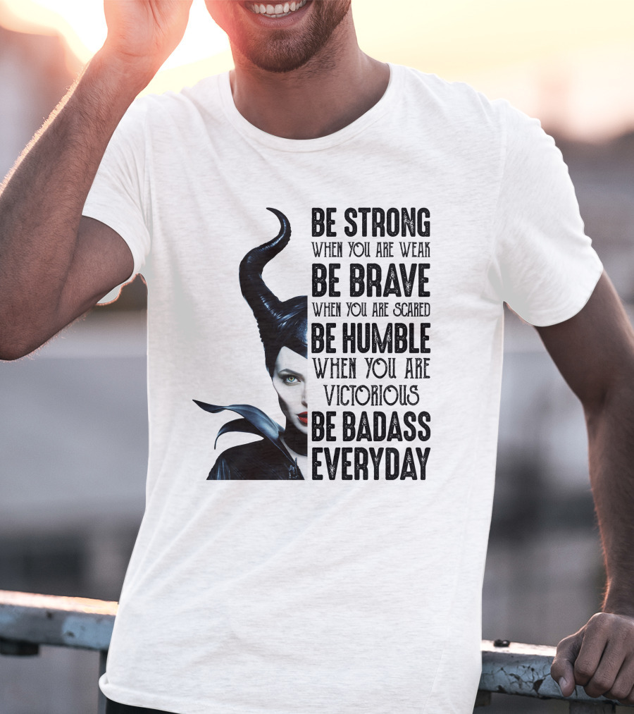 BE STRONG BE BRAVE BE HUMBLE BE BADASS EVERYDAY T-Shirt