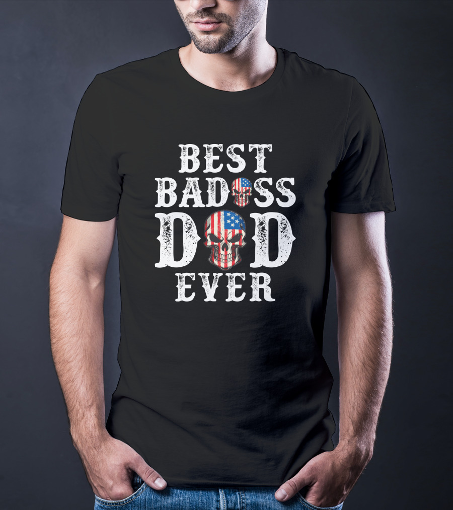 Best Badass Dad Ever American Skull T-Shirt