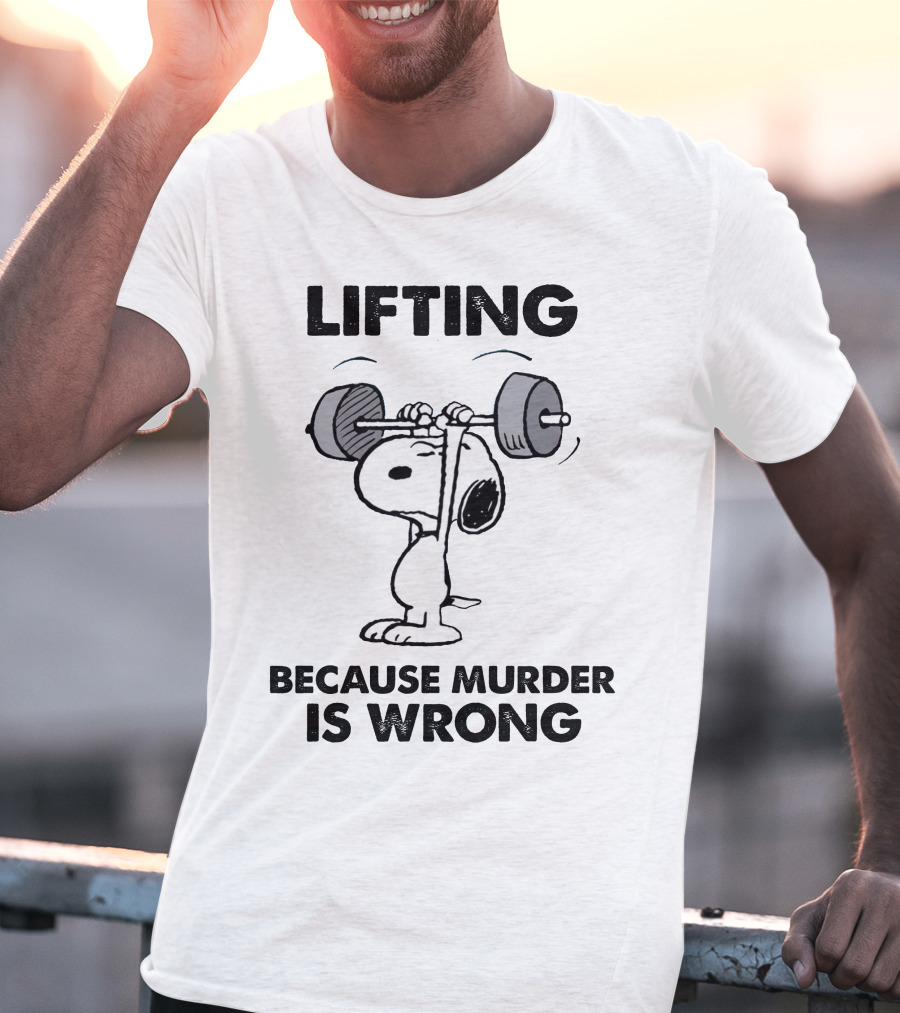 Lifting Because Murder Is Wrong Peanuts Snoopy Weightlifting T-Shirt