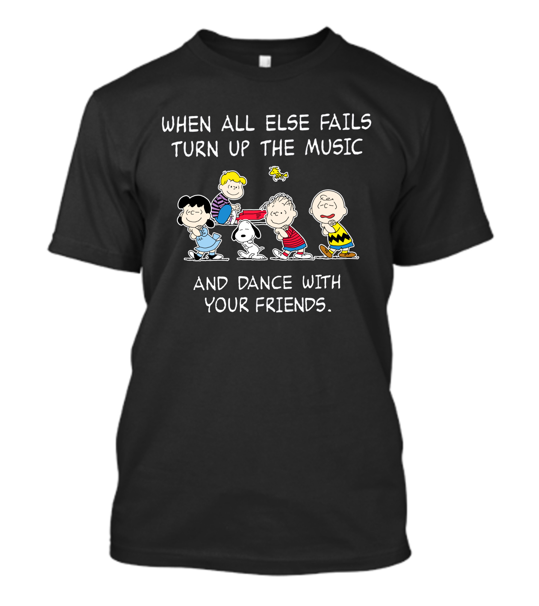 When All Else Fails Turn Up The Music And Dance With Your Friends T-Shirt