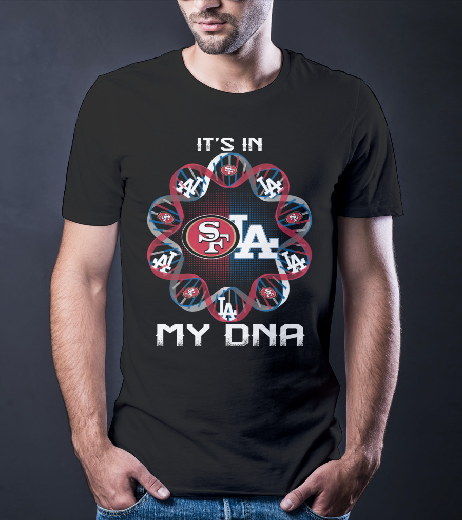 It's In My Dna Sf La 49ers Dodgers T-Shirt