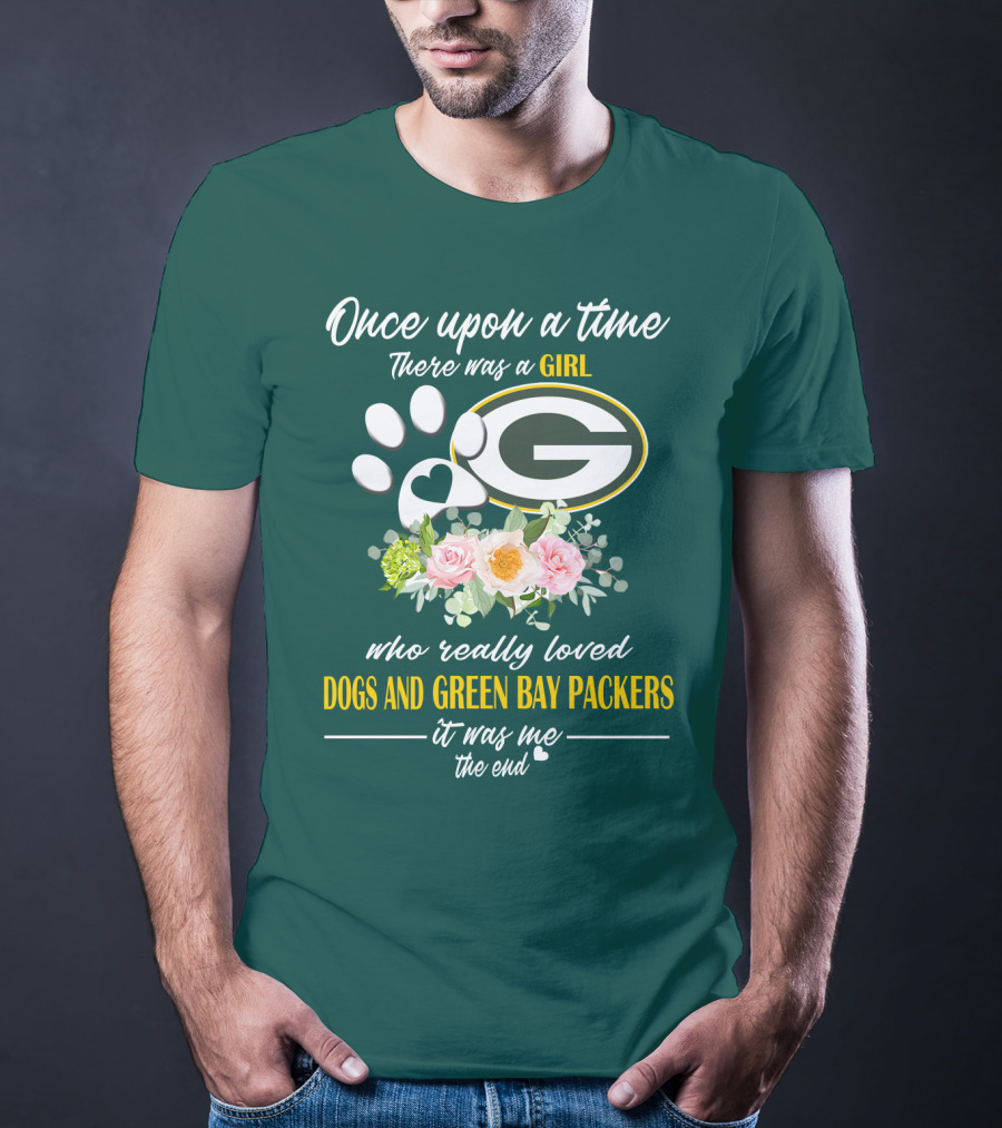 Once Upon A Time There Was A Girl Who Really Loved Dogs And Green Bay Packers It Was Me The End T-Shirt