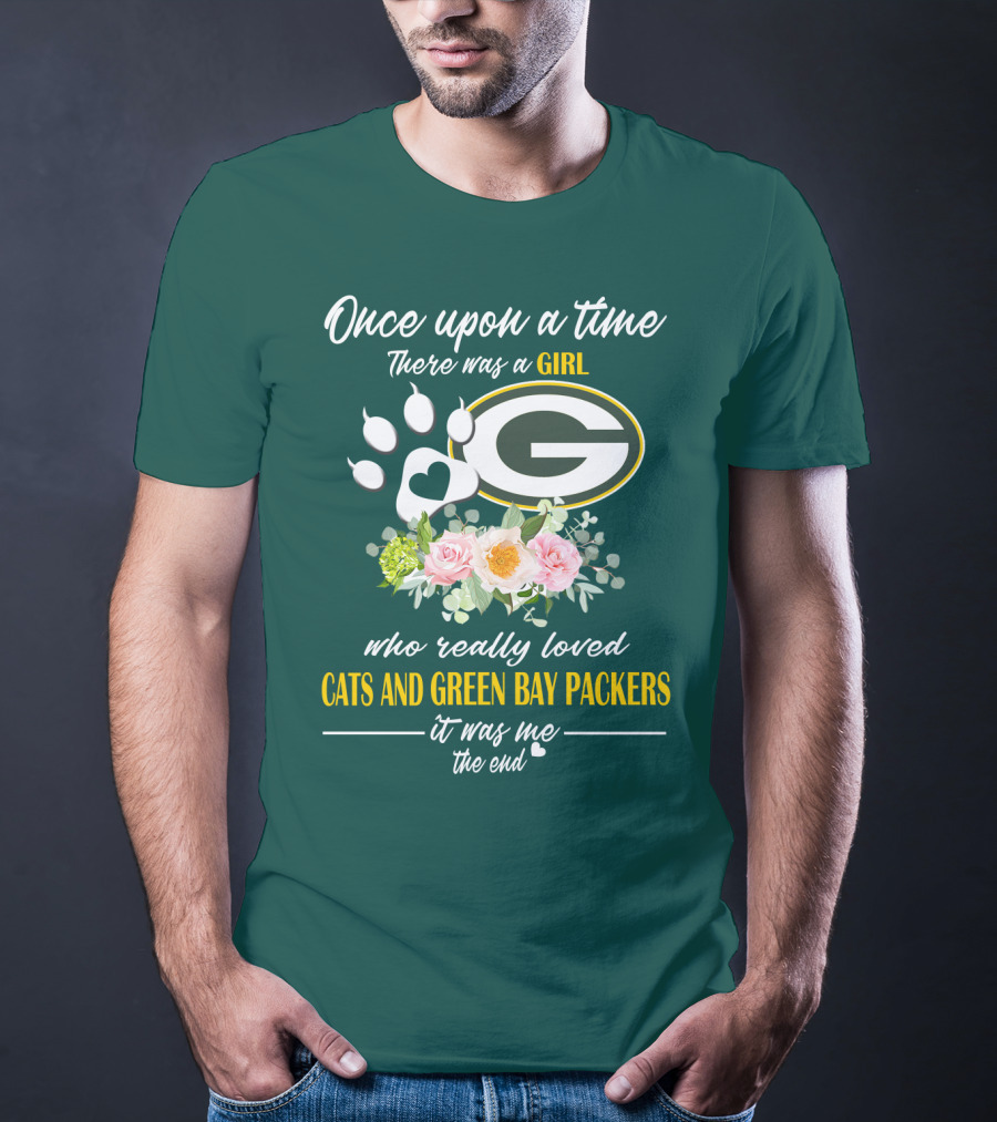 Once Upon A Time There Was A Girl Who Really Loved Cats And Green Bay Packers It Was Me The End T-Shirt