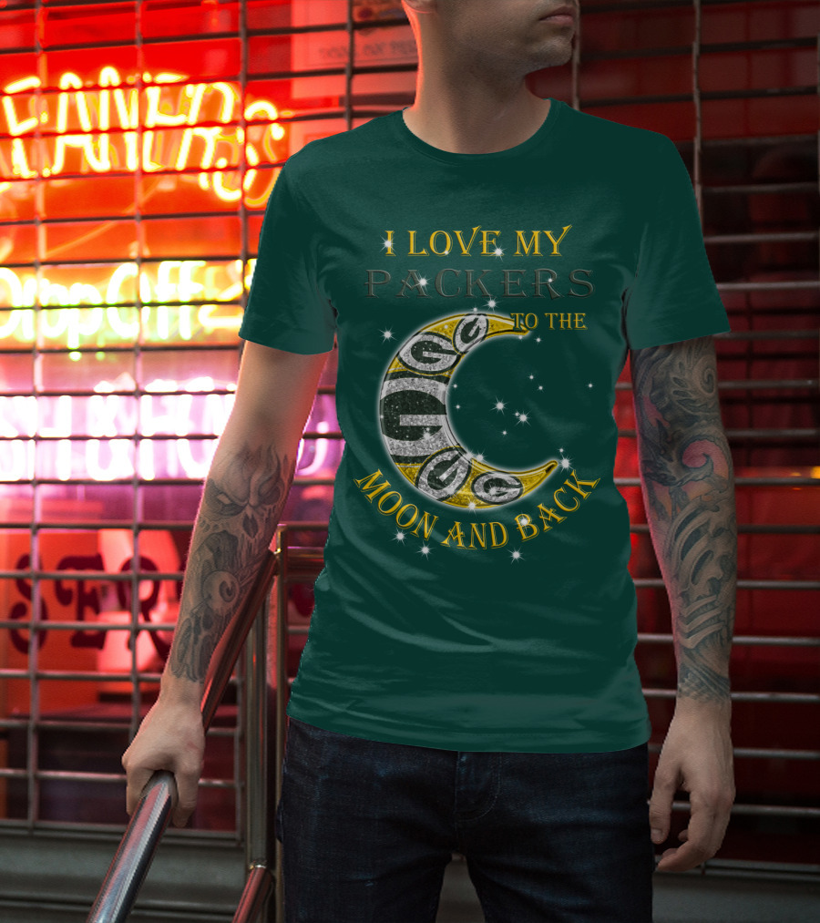 I Love My Green Bay Packers To The Moon And Back T-Shirt