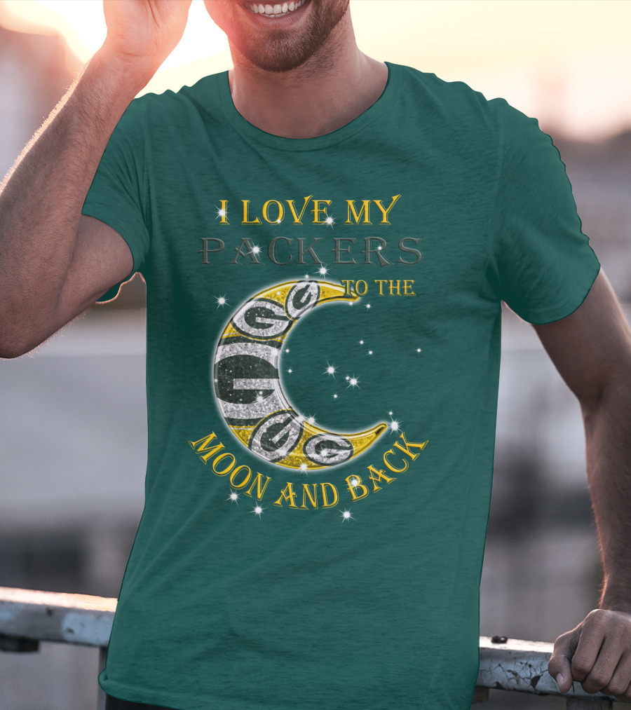 I Love My Green Bay Packers To The Moon And Back T-Shirt